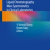 Practical Guide to Implementing Liquid Chromatography Mass Spectrometry in Clinical Laboratories : Practical Guide to Implementing Liquid Chromatography Mass Spectrometry in Clinical Laboratories :