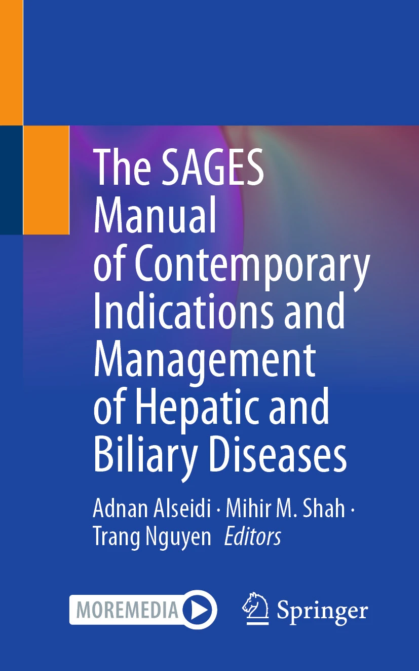 The SAGES Manual of Contemporary Indications and Management of Hepatic and Biliary Diseases The SAGES Manual of Contemporary Indications and Management of Hepatic and Biliary Diseases