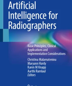 Artificial Intelligence for Radiographers : Basic Principles, Clinical Applications and Implementation Considerations