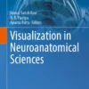Visualization in Neuroanatomical Sciences : Visualization in Neuroanatomical Sciences :