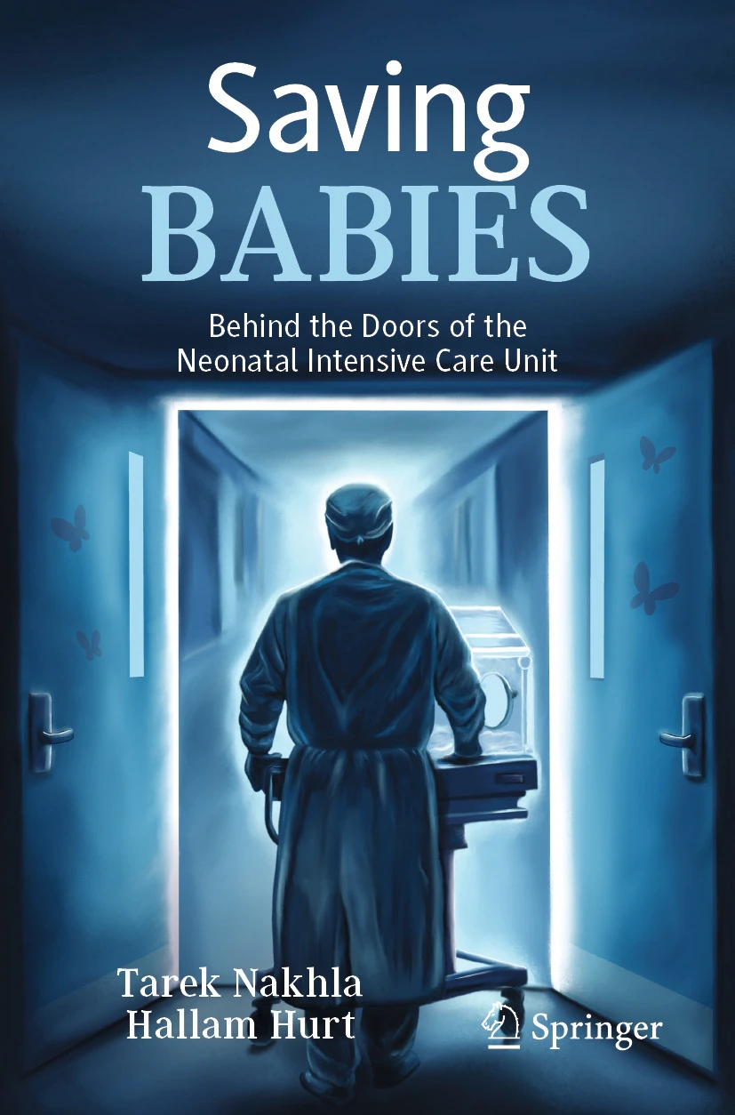 Saving Babies : Behind the Doors of the Neonatal Intensive Care Unit Saving Babies : Behind the Doors of the Neonatal Intensive Care Unit