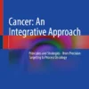 Cancer: An Integrative Approach : Principles and Strategies – from Precision Targeting to Process Oncology