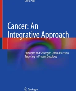 Cancer: An Integrative Approach : Principles and Strategies – from Precision Targeting to Process Oncology