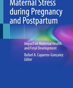 Maternal Stress during Pregnancy and Postpartum : Impact on Maternal Health and Fetal Development