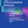 Multidisciplinary Approach of Musculoskeletal Metastasis : Current Trends and Future Directions