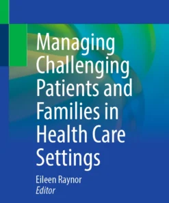 Managing Challenging Patients and Families in Health Care Settings :