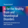 AI for the Healthy Brain and Neurological Disorders : Neuroscience Innovation in an Anti-Science Era