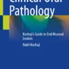 Clinical Oral Pathology : Kochaji’s Guide to Oral Mucosal Lesions