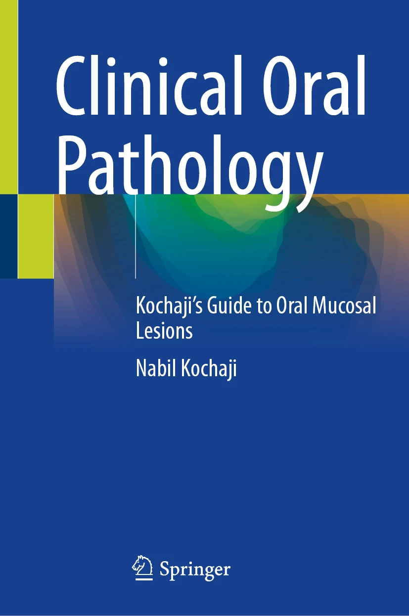 Clinical Oral Pathology : Kochaji’s Guide to Oral Mucosal Lesions Clinical Oral Pathology : Kochaji’s Guide to Oral Mucosal Lesions