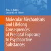 Molecular Mechanisms and Lifelong Consequences of Prenatal Exposure to Psychoactive Substances :
