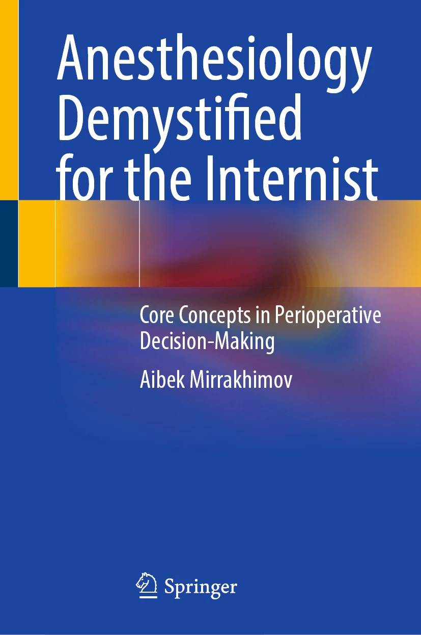 Anesthesiology Demystified for the Internist : Core Concepts in Perioperative Decision-Making Anesthesiology Demystified for the Internist : Core Concepts in Perioperative Decision-Making