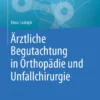Ärztliche Begutachtung in Orthopädie und Unfallchirurgie :