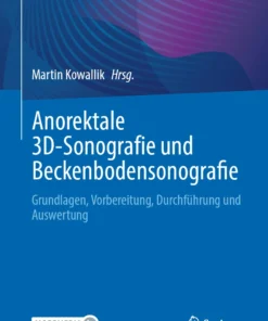 Anorektale 3D-Sonografie und Beckenbodensonografie : Grundlagen, Vorbereitung, Durchführung und Auswertung