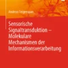 Sensorische Signaltransduktion – Molekulare Mechanismen der Informationsverarbeitung