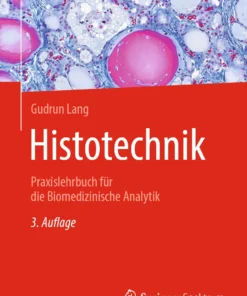 Histotechnik : Praxislehrbuch für die Biomedizinische Analytik