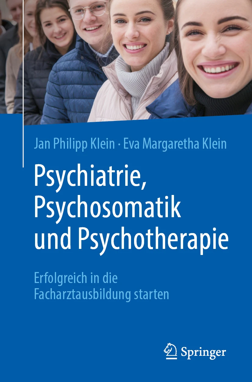 Psychiatrie, Psychosomatik und Psychotherapie : Erfolgreich in die Facharztausbildung starten Psychiatrie, Psychosomatik und Psychotherapie : Erfolgreich in die Facharztausbildung starten