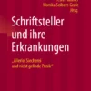 Schriftsteller und ihre Erkrankungen : “Allerlei Siecherei und nicht gelinde Panik”