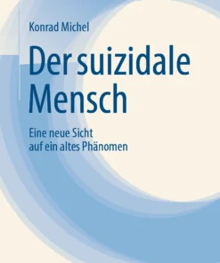 Der suizidale Mensch : Eine neue Sicht auf ein altes Phänomen