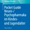 Pocket Guide Neuro-/Psychopharmaka im Kindes- und Jugendalter : Von A bis Z