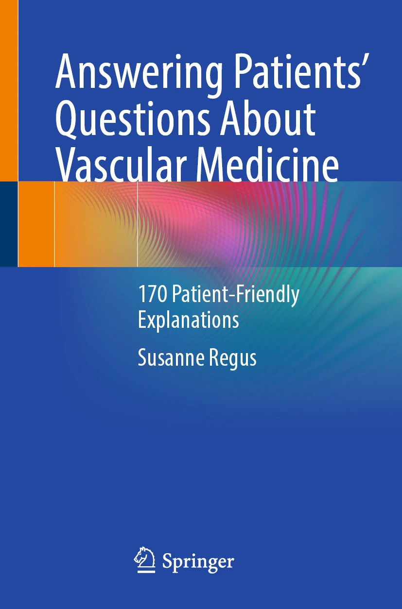 Answering Patients’ Questions About Vascular Medicine : 170 Patient-Friendly Explanations Answering Patients’ Questions About Vascular Medicine : 170 Patient-Friendly Explanations
