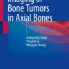 Imaging of Bone Tumors in Axial Bones : Imaging of Bone Tumors in Axial Bones :