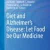 Diet and Alzheimer’s Disease: Let Food be Our Medicine :