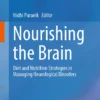 Nourishing the Brain : Diet and Nutrition Strategies in Managing Neurological Disorders