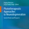 Phototherapeutic Approaches to Neurodegeneration : Current Trends and Prospects