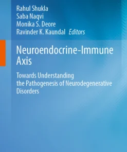 Neuroendocrine-Immune Axis : Towards Understanding the Pathogenesis of Neurodegenerative Disorders