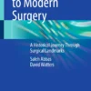 The Road to Modern Surgery : A Historical Journey Through Surgical Landmarks The Road to Modern Surgery : A Historical Journey Through Surgical Landmarks