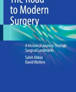 The Road to Modern Surgery : A Historical Journey Through Surgical Landmarks
