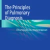 The Principles of Pulmonary Diagnosis : Critical Concepts and a Structured Approach