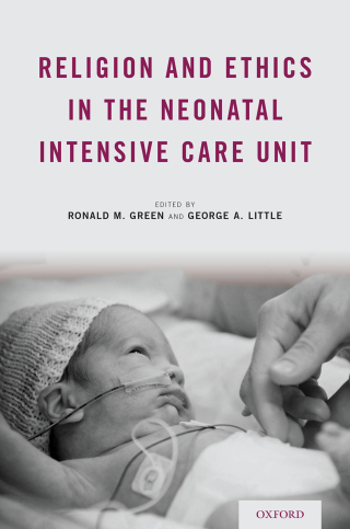 Religion and Ethics in the Neonatal Intensive Care Unit (PDF) Religion and Ethics in the Neonatal Intensive Care Unit (PDF)