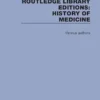 Routledge Library Editions: History of Medicine (PDF)