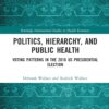 Politics, Hierarchy, and Public Health: Voting Patterns in the 2016 US Presidential Election (Routledge International Studies in Health Economics) (PDF)