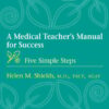 A Medical Teacher’s Manual for Success (PDF) A Medical Teacher’s Manual for Success (PDF)