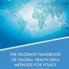 The Palgrave Handbook of Global Health Data Methods for Policy and Practice (EPUB) The Palgrave Handbook of Global Health Data Methods for Policy and Practice (EPUB)
