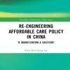 Re-engineering Affordable Care Policy in China (PDF)