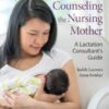 Counseling the Nursing Mother: A Lactation Consultant’s Guide, 7th Edition (PDF)