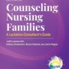 Counseling Nursing Families: A Lactation Consultant’s Guide, 8th Edition (PDF)