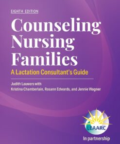 Counseling Nursing Families: A Lactation Consultant’s Guide, 8th Edition (PDF)