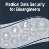 Medical Data Security for Bioengineers (PDF)
