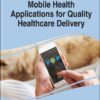 Mobile Health Applications for Quality Healthcare Delivery (PDF)