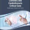 Coronary and Cardiothoracic Critical Care: Breakthroughs in Research and Practice (PDF)