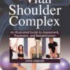 The Vital Shoulder Complex: An Illustrated Guide to Assessment, Treatment, and Rehabilitation (English Edition), 18th Edition (EPUB)