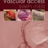 Vascular Access Simplified, 2nd Edition (EPUB) Vascular Access Simplified, 2nd Edition (EPUB)
