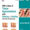 SRB’S Atlas of Tissue Approximation with Suturing & Knotting with Video: with Video Demonstration (EPUB)