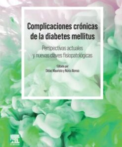 Complicaciones crónicas de la diabetes mellitus. Perspectivas actuales y nuevas claves fisiopatológicas (PDF)