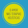 O amor nas terapias holísticas (EPUB) O amor nas terapias holísticas (EPUB)