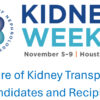 American Society of Nephrology Kidney Week Care of Kidney Transplant Candidates and Recipients 2025 American Society of Nephrology Kidney Week Care of Kidney Transplant Candidates and Recipients 2025